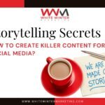 Storytelling Secrets How to create killer content for social media