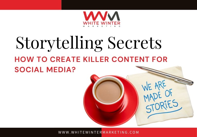 Storytelling Secrets How to create killer content for social media